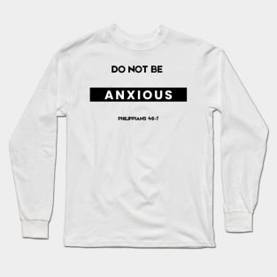 Philippians 4:6 Be Anxious for Nothing V7 Long Sleeve T-Shirt